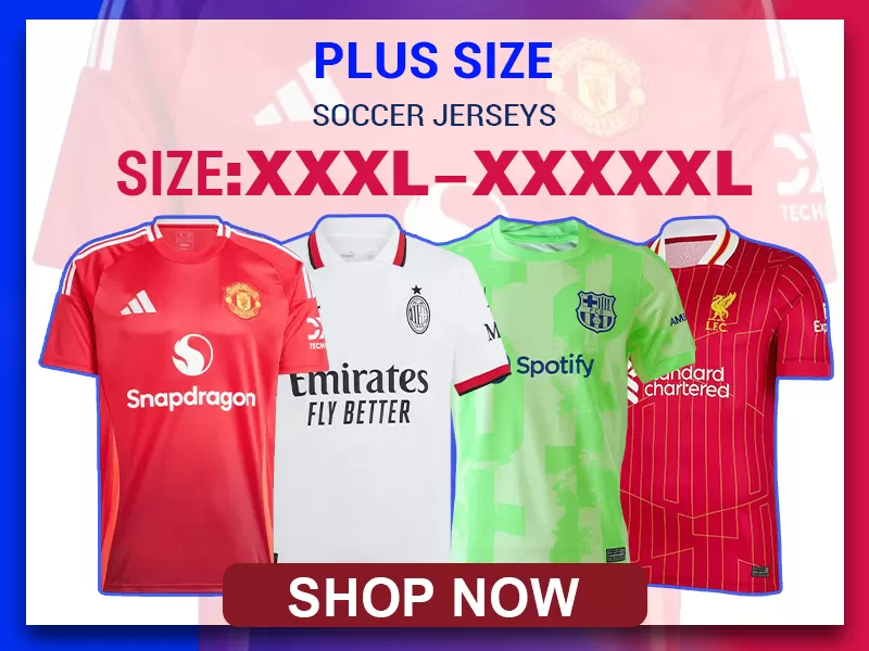 PLUS SIZE JERSEYS - bestsoccerstore