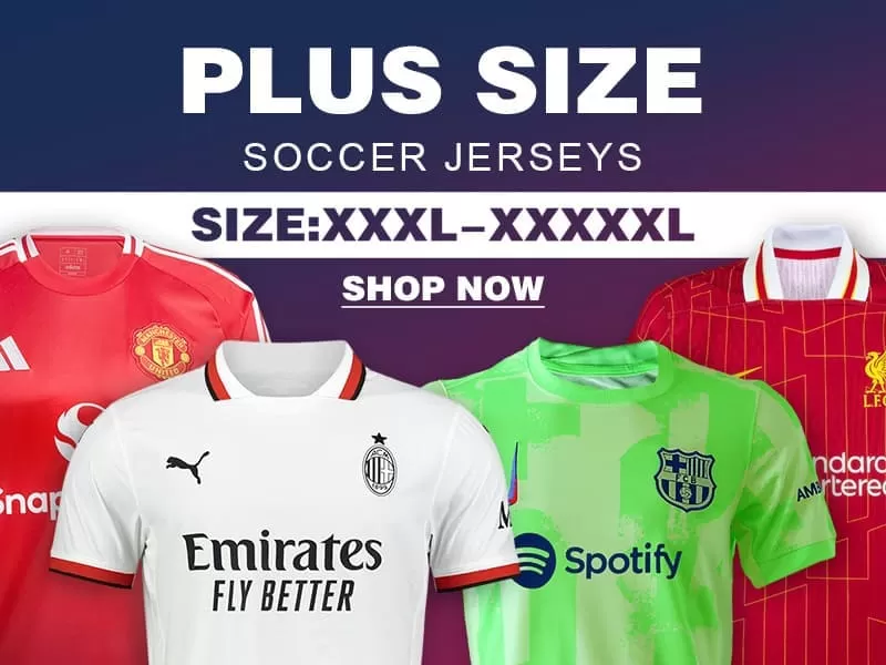 PLUS SIZE JERSEYS - bestsoccerstore